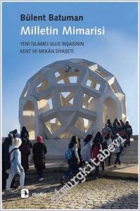 Milletin Mimarisi : Yeni İslamcı Ulus İnşasının Kent ve Mekân Siyaseti -        2022