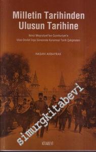 Milletin Tarihinden Ulusun Tarihine: İkinci Meşrutiyet'ten Cumhuriyet'e Ulus - Devlet İnşa Sürecinde Kurumsal Tarih Çalışmaları -