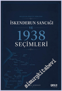 Milletler Cemiyeti Sürecinde İskenderun Sancağı ve 1938 Seçimleri -