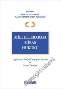 Milletlerarası Miras Hukuku: Uygulamada En Çok Karşılaşılan Sorunlar ve Çözüm Önerileri CİLTLİ -        2025