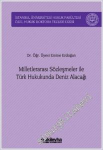 Milletlerarası Sözleşmeler ile Türk Hukukunda Deniz Alacağı -        2024