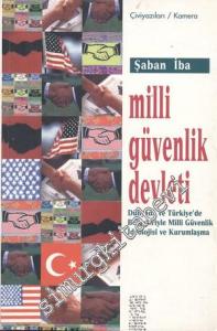 Milli Güvenlik Devleti - Dünyada ve Türkiye' de Belgeleriyle Milli Güvenlik İdeolojisi ve Kurumlaşma -