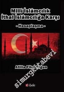 Milli İslamcılık İthal İslamcılığa Karşı - Hesaplaşma -