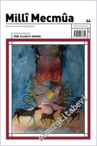 Milli Mecmua Dergisi - Türk Elleri IV: Kerkük - Sayı: 44      Mayıs - Haziran 2025