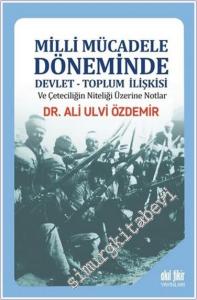 Milli Mücadele Döneminde Devlet - Toplum İlişkisi ve Çeteciliğin Niteliği Üzerine Notlar -        2018