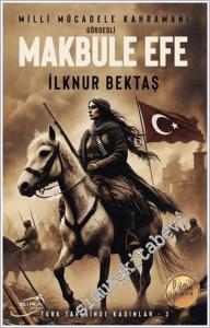 Milli Mücadele Kahramanı Gördesli Makbule Efe -        2025