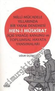Milli Mücadele Yıllarında Bir Yasak Denemesi Men-i Müskirat (İçki Yasağı) Kanunu ve Toplumsal Hayata Yansımaları -