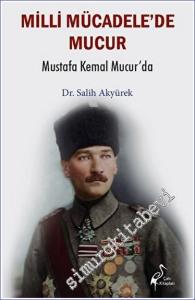 Millî Mücadele'de Mucur - Mustafa Kemal Mucur'da -        2023