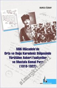 Milli Mücadelede Orta ve Doğu Karadeniz Bölgesinde Yürütülen Askeri Faaliyetler ve Mustafa Kemal Paşa (1918 - 1922) -        2024