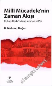 Milli Mücadele'nin Zaman Akışı : Cihan Harbi'nden Cumhuriyet'e -