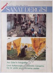 Milliyet Sanat Dergisi - Yeni Dizi : Ara Güler'in Fotoğradları : Ümit Kaftancıoğlu ve Bedrettin Cömert'in Hiç Bir Yerde Yayımlanmamış Yazıları - Sayı: 4      Mayıs 1980