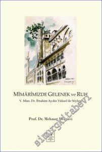 Mimarimizde Gelenek ve Ruh : Y. Mim. Dr. İbrahim Aydın Yüksel ile Söyleşi -        2024