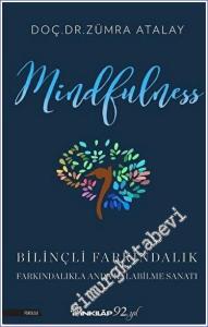 Mindfulness : Bilinçli Farkındalık - Bilinçli Farkındalıkla Anda Kalabilme Sanatı -        2021