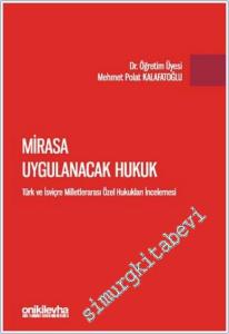 Mirasa Uygulanacak Hukuk : Türk ve İsviçre Milletlerarası Özel Hukukları İncelemesi -        2025