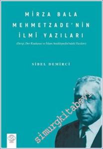 Mirza Bala Mehmetzade'nin İlmi Yazıları : Dergi Der Kaukasus ve İslam Ansiklopedisindeki Yazıları -        2023