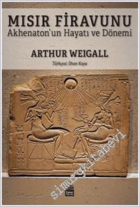 Mısır Firavunu: Akhenaton'un Hayatı ve Hükümdarlık Dönemi -        2024