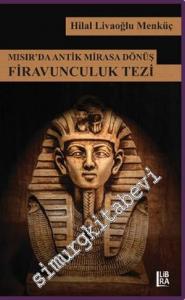 Mısır'da Antik Mirasa Dönüş: Firavunculuk Tezi -