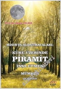 Mısır'ın Aldatmacaları: Küre Üzerinde Piramit İnşa Etmek Mümkün Değildir -        2025