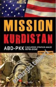 Mission Kurdistan: ABD - PKK İlişkilerinin Stratejik Analizi 1978 - 2012 -