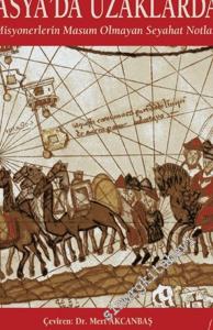 Misyonerlerin Masum Olmayan Seyahatleri : Misyonerlik Faaliyetlerinin İçyüzünü Anlatan Gerçek Tarihi Bir Belge -