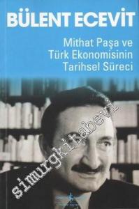 Mithat Paşa ve Türk Ekonomisinin Tarihsel Süreci -