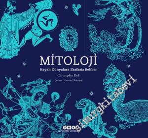 Mitoloji: Hayali Dünyalara Eksiksiz Rehber -