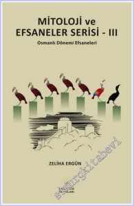 Mitoloji ve Efsaneler Serisi - 3 : Osmanlı Dönemi Efsaneleri -