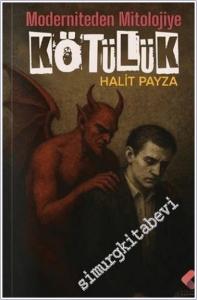 Mitolojiden Moderniteye Kötülük -        2025