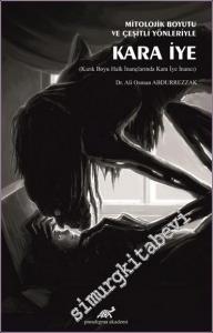 Mitolojik Boyutu ve Çeşitli Yönleriyle Kara İye : Kızık Boyu Halk İnançlarında Kara İye İnancı -        2020