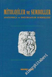 Mitolojiler ve Semboller: Anatanrıça ve Doğurganlık Sembolleri -        2001