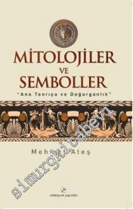 Mitolojiler ve Semboller: Anatanrıça ve Doğurganlık -