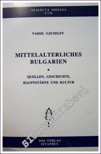 Mittelalterliches Bulgarien : Quellen, Geschichte, Hauptstädte und Kultur -