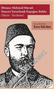 Mizancı Mehmed Murad – Tencere Yuvarlandı Kapağını Buldu : Metin - İnceleme -