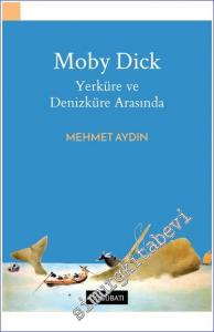 Moby Dick Yerküre Ve Denizküre Arasında -        2022