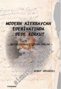 Modern Azerbaycan Edebiyatında Dede Korkut: Metinlerarası Çözümlemeler -        2013