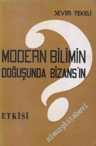 Modern Bilimin Doğuşunda Bizans'ın Etkisi -        1975