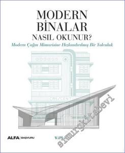 Modern Binalar Nasıl Okunur: Modern Çağın Mimarisine Hızlandırılmış Bir Yolculuk -        2023