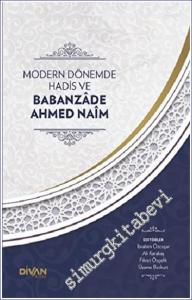 Modern Dönemde Hadis ve Babanzade Ahmed Naim -        2023