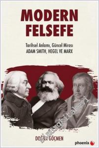 Modern Felsefe : Tarihsel Anlamı Güncel Mirası : Adam Smith - Hegel ve Marx -        2025