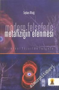 Modern Felsefede Metafiziğin Elenmesi: Yirminci Yüzyılda Felsefe -        2006