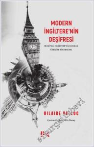 Modern İngiltere'nin Deşifresi : Bugünkü İngiltere'yi Anlamak Üzerine Bir Deneme -        2026