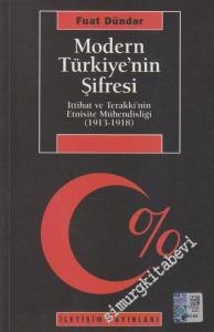 Modern Türkiye'nin Şifresi: İttihat ve Terakki'nin Etnisite Mühendisliği 1913 - 1918 -        2025