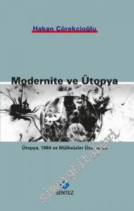 Modernite ve Ütopya: Ütopya, 1984 ve Mülksüzler Üzerinden -