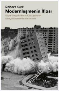Modernleşmenin İflası: Kışla Sosyalizminin Çöküşünden Dünya Ekonomisinin Krizine -        2025