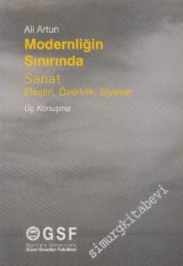 Modernliğin Sınırında Sanat: Eleştiri, Özerklik, Siyaset - Üç Konuşma -