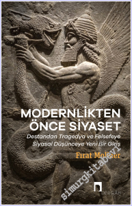 Modernlikten Önce Siyaset - Estetiğin Siyaseti: Destandan Tragedya ve Felsefeye Siyasal Düşünceye Yeni Bir Giriş -        2026