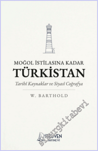 Moğol İstilasına Kadar Türkistan : Tarihi Kaynaklar ve Siyasi Coğrafya -