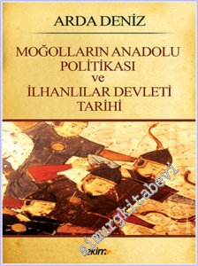 Moğolların Anadolu Politikası ve İlhanlılar Devleti Tarihi -