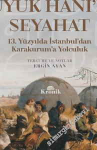Moğolların Büyük Hanı'na Seyahat: 13. Yüzyılda İstanbul'dan Karakurum'a Yolculuk 1253 - 1255 -