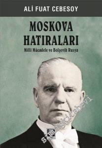 Moskova Hatıraları: Milli Mücadele ve Bolşevik Rusya (21 / 11 / 1920 - 2 / 6 / 1922) -